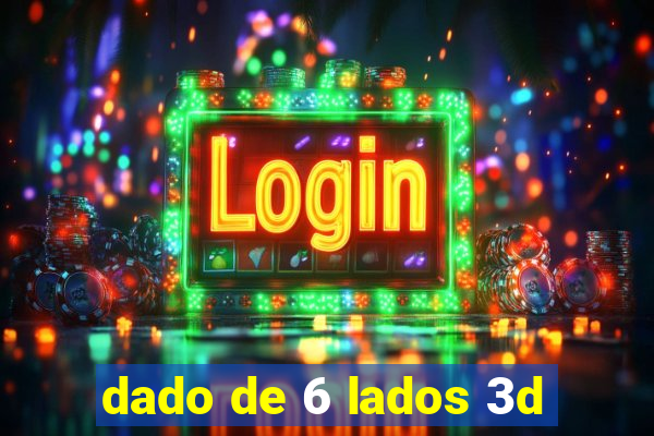 dado de 6 lados 3d